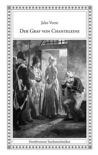 Der Graf von Chanteleine: Eine Episode aus der Revolutionszeit (Taschenschmöker aus Vergangenheit und Gegenwart) von Verlag Dornbrunnen